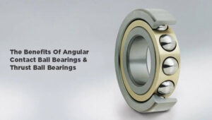 benefits of angular contact ball bearings thrust ball bearings