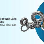 Types of Bearings Used in Elevators and Power Pump Machines